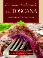 CUCINA TRADIZIONALE DELLA TOSCANA, Copertina de CUCINA TRADIZIONALE DELLA TOSCANA,