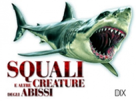 SQUALI E ALTRE CREATURE DEGLI ABISS Copertina de SQUALI E ALTRE CREATURE DEGLI ABISS
